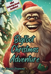 Bigfoot's Christmas Adventure (Danna Gramme)