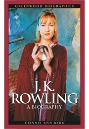J. K. Rowling: A Biography (Connie Ann Kirk)