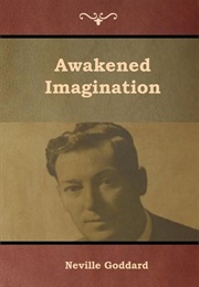 Awakened Imagination (Neville Goddard)