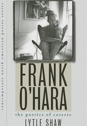 Frank O'Hara: The Poetics of Coterie (Lytle Shaw)
