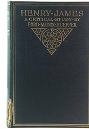 Henry James: A Critical Study (Ford Madox Ford)