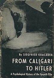 From Caligari to Hitler: A Psychological History of the German Film (Siegfried Kracauer)