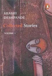 Collected Stories, Volume 1 (Shashi Deshpande)
