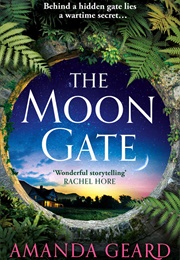 The Moon Gate: The Mesmerising Story of a Hidden House and a Lost Wartime Secret (Geard, Amanda)