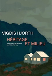 Héritage Et Milieu (Vigdis Hjorth)