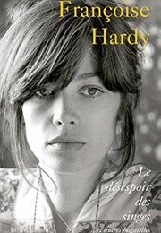 Le Désespoir Des Singes Et Autres Bagatelles (Françoise Hardy)