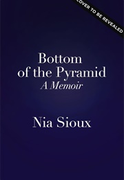 Bottom of the Pyramid: A Memoir of Persevering, Overcoming, and Dancing for Myself (Nia Sioux)