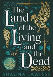 The Land of the Living and the Dead (Shauna Lawless)