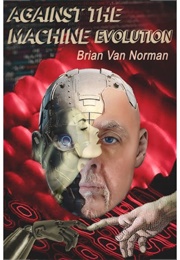 Against the Machine: Evolution (Brian Van Norman)