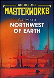 Northwest of Earth (C.L. Moore)