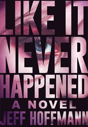 Like It Never Happened (Jeff Hoffmann)