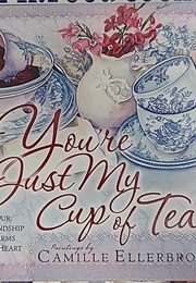 You're Just My Cup of Tea (Camille Ellerbrook)