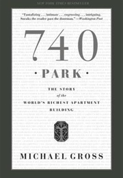 740 Park: The World's Richest Apartment Building (Michael Gross)