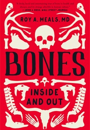 Bones Inside and Out (Roy A. Meals)