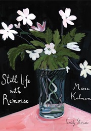 Still Life With Remorse (Maira Kalman)
