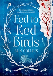 Fed to Red Birds (Rijn Collins)