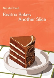 Beatrix Bakes: Another Slice (Natalie Paull)