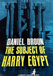 The Subject of Harry Egypt (Daniel Broun)