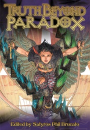 Truth Beyond Paradox (Satyros Phil Brucato)