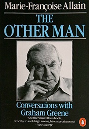 The Other Man: Conversations With Graham Greene (Marie-Francoise Allain)