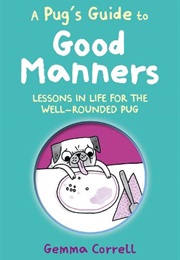 A Pug's Guide to Good Manners (Gemma Correll)