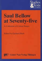 Saul Bellow at Seventy-Five: A Collection of Critical Essays (Edited by Gerhard Bach)