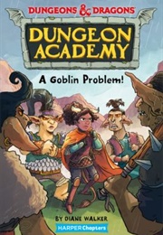 Dungeon Academy: A Goblin Problem! (Diane Walker)