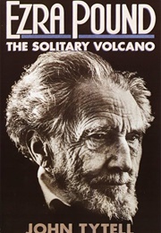 Ezra Pound: The Solitary Volcano (John Tytell)