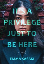 It's a Privilege Just to Be Here (Emma Sasaki)