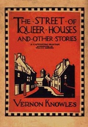 The Street of Queer Houses and Other Tales (Vernon Knowles)