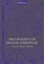 The Grounds of English Literature (Christopher Cannon)