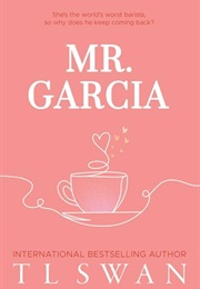Mr. Garcia (T.L. Swan)