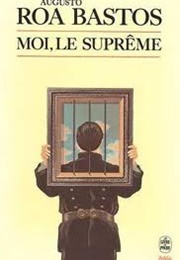 Moi, Le Suprême (Augusto Roa Bastos)