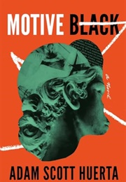 Motive Black: A Novel (Adam Scott Huerta)