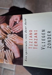 Vliegen Zonder Vleugels (Tiziano Terzani)