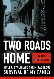 Two Roads Home: Hitler, Stalin, and the Miraculous Survival of My Family (Daniel Finkelstein)