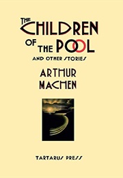 The Children of the Pool and Other Stories (Arthur Machen)