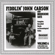 Fiddlin' John Carson and Moonshine Kate - Vol. 6