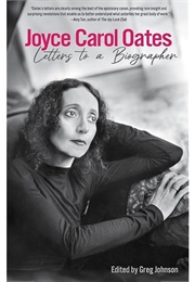 Joyce Carol Oates: Letters to a Biographer (Greg Johnson (Ed.))