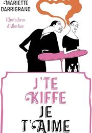 J'te Kiffe, Je T'aime (Mariette Darrigrand)
