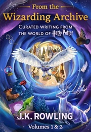 From the Wizarding Archive(Vol I & II) (J.K. Rowling)