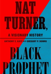 Nat Turner, Black Prophet (Anthony E. Kaye)