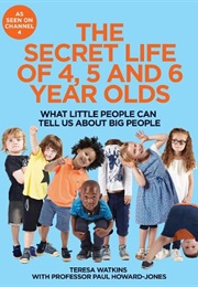 The Secret Life of 4, 5 and 6 Year Olds (Teresa Watkins)