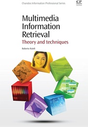Multimedia Information Retrieval: Theory and Techniques (Roberto Raieli)