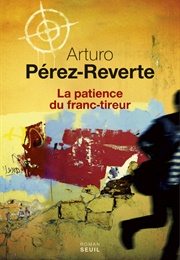 La Patience Du Franc-Tireur (Arturo Pérez-Reverte)