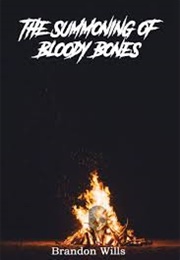 The Summoning of Bloody Bones (Brandon Wills)