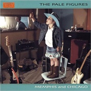 The Pale Figures – Memphis and Chicago
