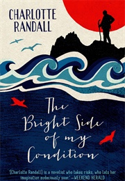 The Bright Side of My Condition (Charlotte Randall)