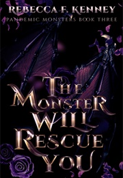 The Monster Will Rescue You (Rebecca F. Kenney)
