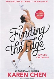 Finding the Edge: My Life on the Ice (Karen Chen With Kristi Yamaguchi)